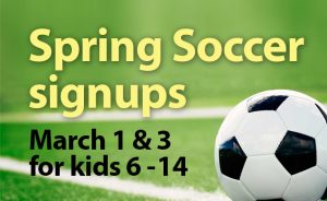 Soccer signups are March 1 and 3, 2022